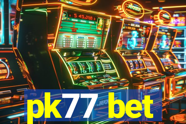 pk77 bet